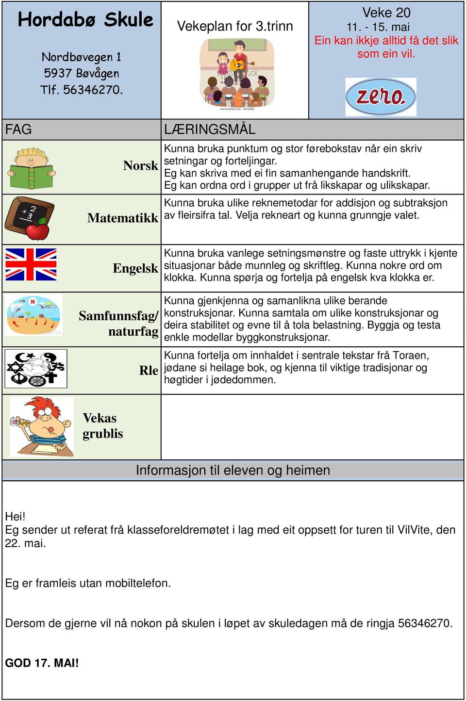 Eg kan ordna ord i grupper ut frå likskapar og ulikskapar. Kunna bruka ulike reknemetodar for addisjon og subtraksjon av fleirsifra tal. Velja rekneart og kunna grunngje valet.