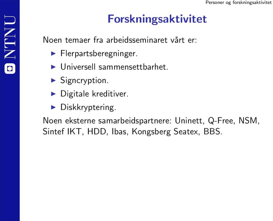 Universell sammensettbarhet. Signcryption. Digitale kreditiver.