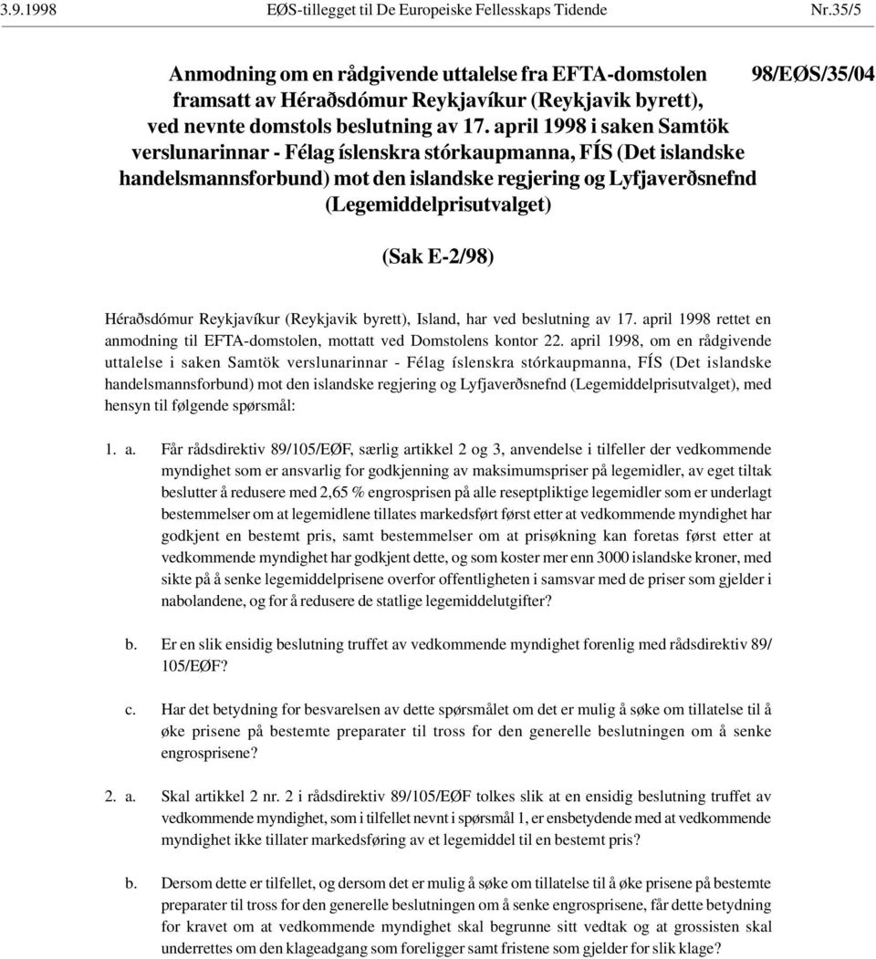april 1998 i saken Samtök verslunarinnar - Félag íslenskra stórkaupmanna, FÍS (Det islandske handelsmannsforbund) mot den islandske regjering og Lyfjaverðsnefnd (Legemiddelprisutvalget) (Sak E-2/98)