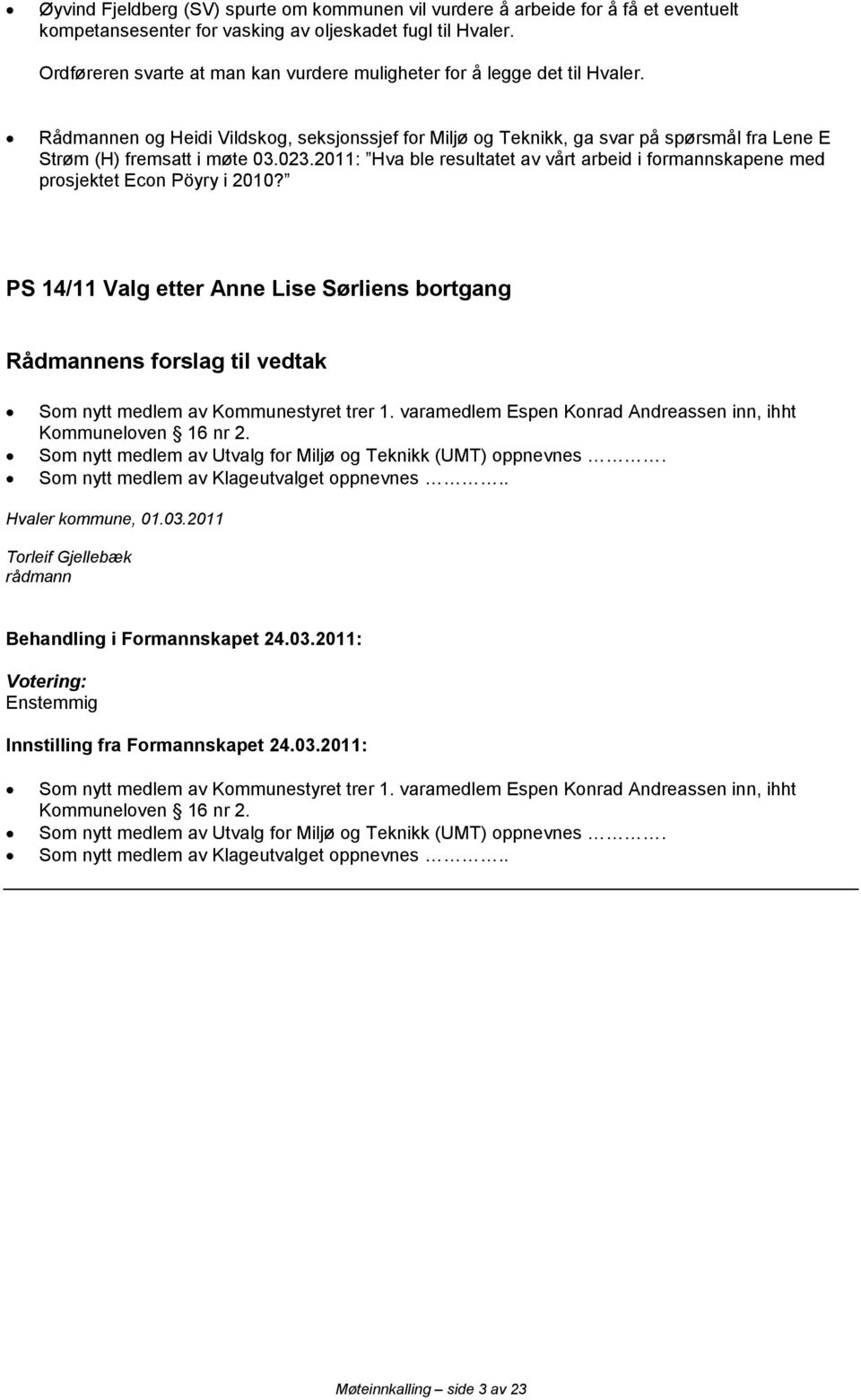 023.2011: Hva ble resultatet av vårt arbeid i formannskapene med prosjektet Econ Pöyry i 2010?