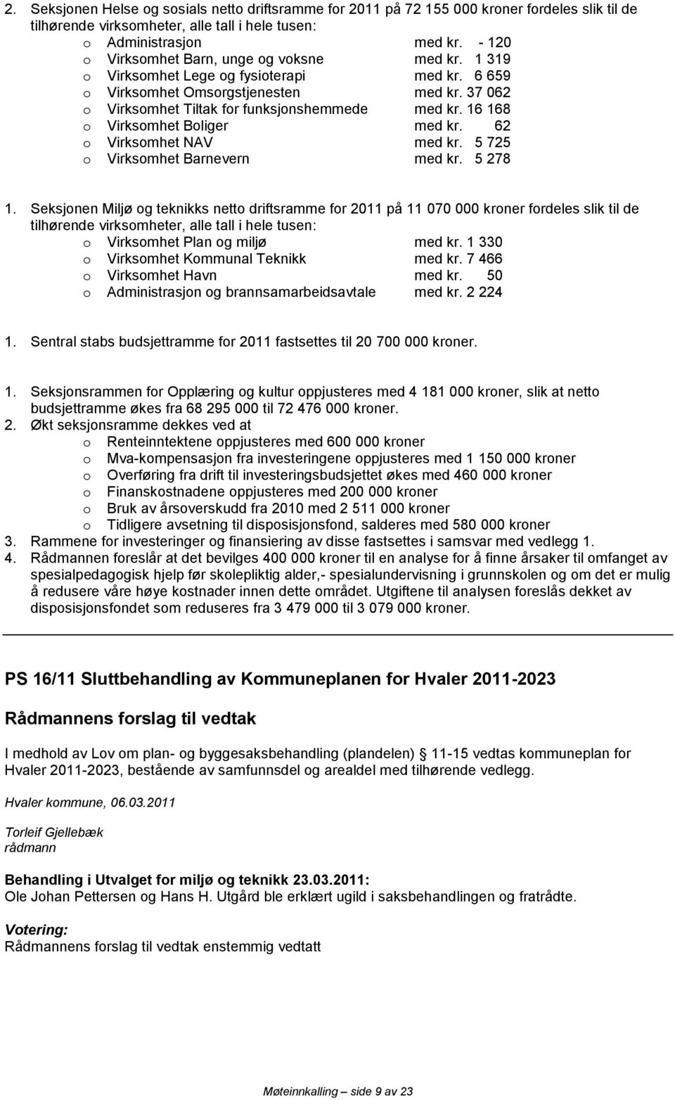 62 o Virksomhet NAV med kr. 5 725 o Virksomhet Barnevern med kr. 5 278 1.