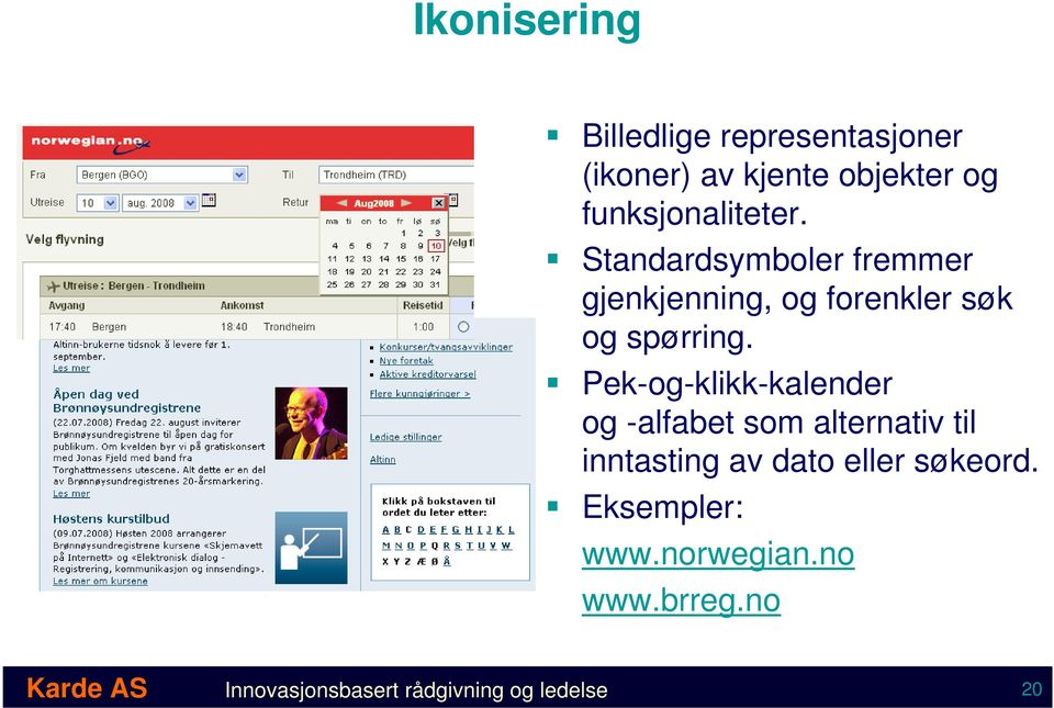 Standardsymboler fremmer gjenkjenning, og forenkler søk og spørring.