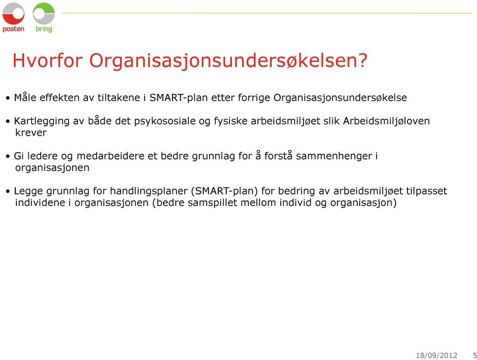 og fysiske arbeidsmiljøet slik Arbeidsmiljøloven krever Gi ledere og medarbeidere et bedre grunnlag for å forstå