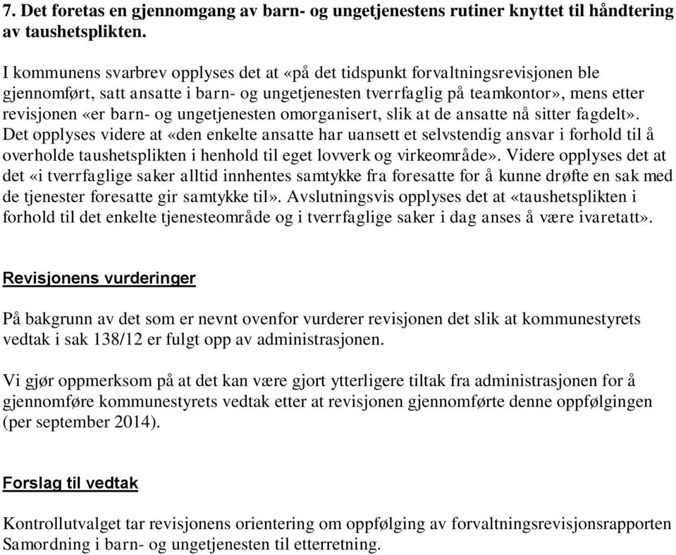 ungetjenesten omorganisert, slik at de ansatte nå sitter fagdelt».