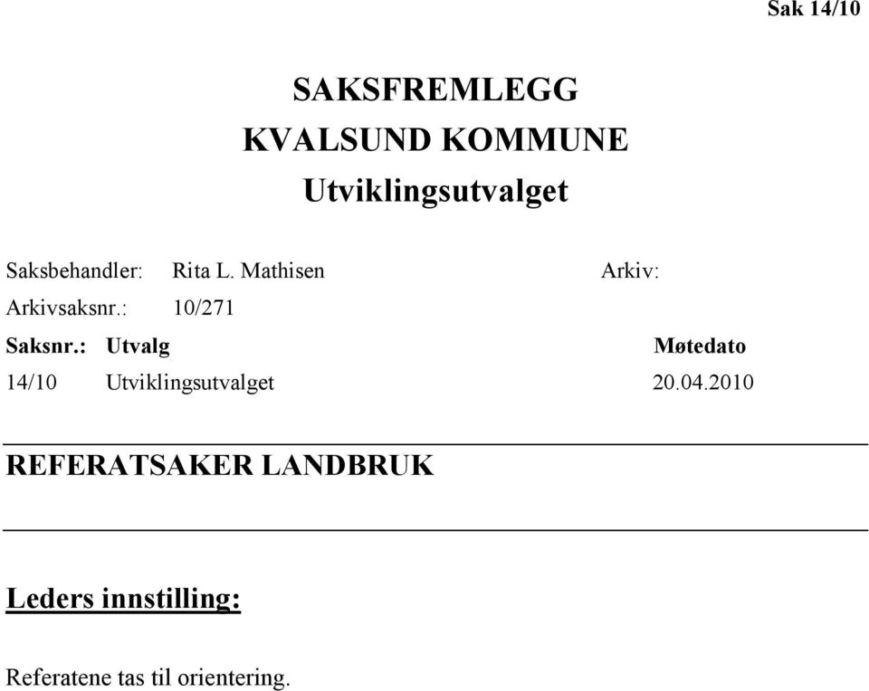 : 10/271 Saksnr.: Utvalg Møtedato 14/10 Utviklingsutvalget 20.