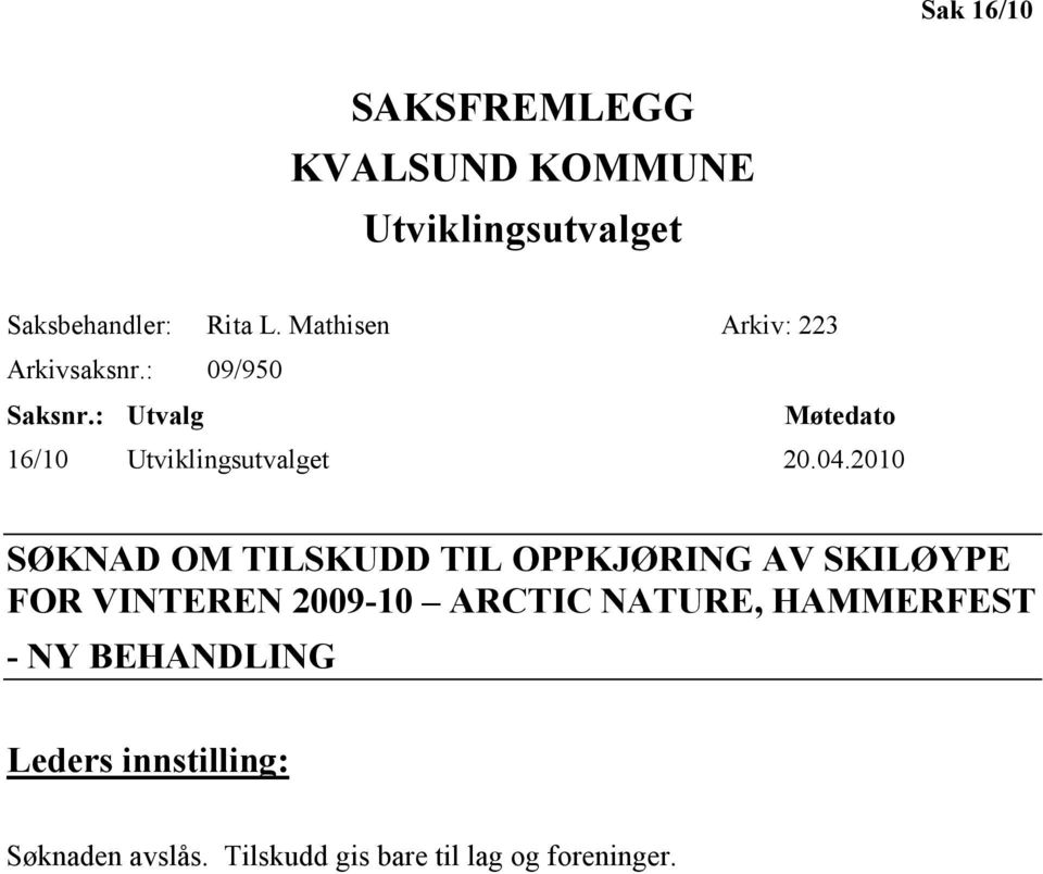 : Utvalg Møtedato 16/10 Utviklingsutvalget 20.04.