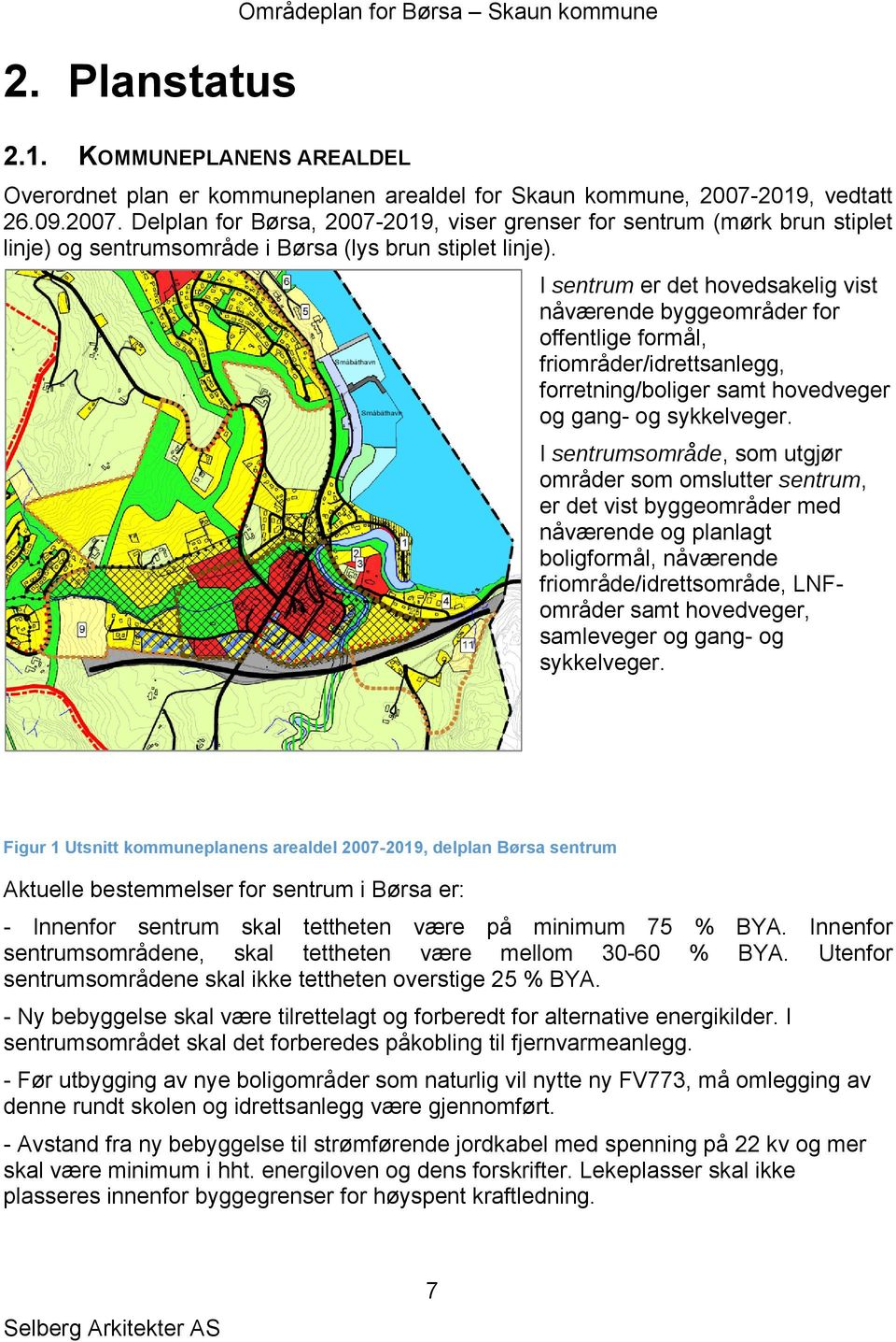 I sentrum er det hovedsakelig vist nåværende byggeområder for offentlige formål, friområder/idrettsanlegg, forretning/boliger samt hovedveger og gang- og sykkelveger.