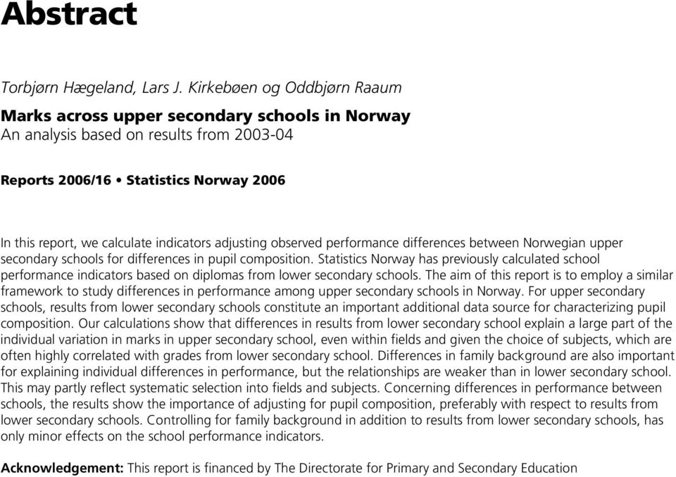 adjusting observed performance differences between Norwegian upper secondary schools for differences in pupil composition.