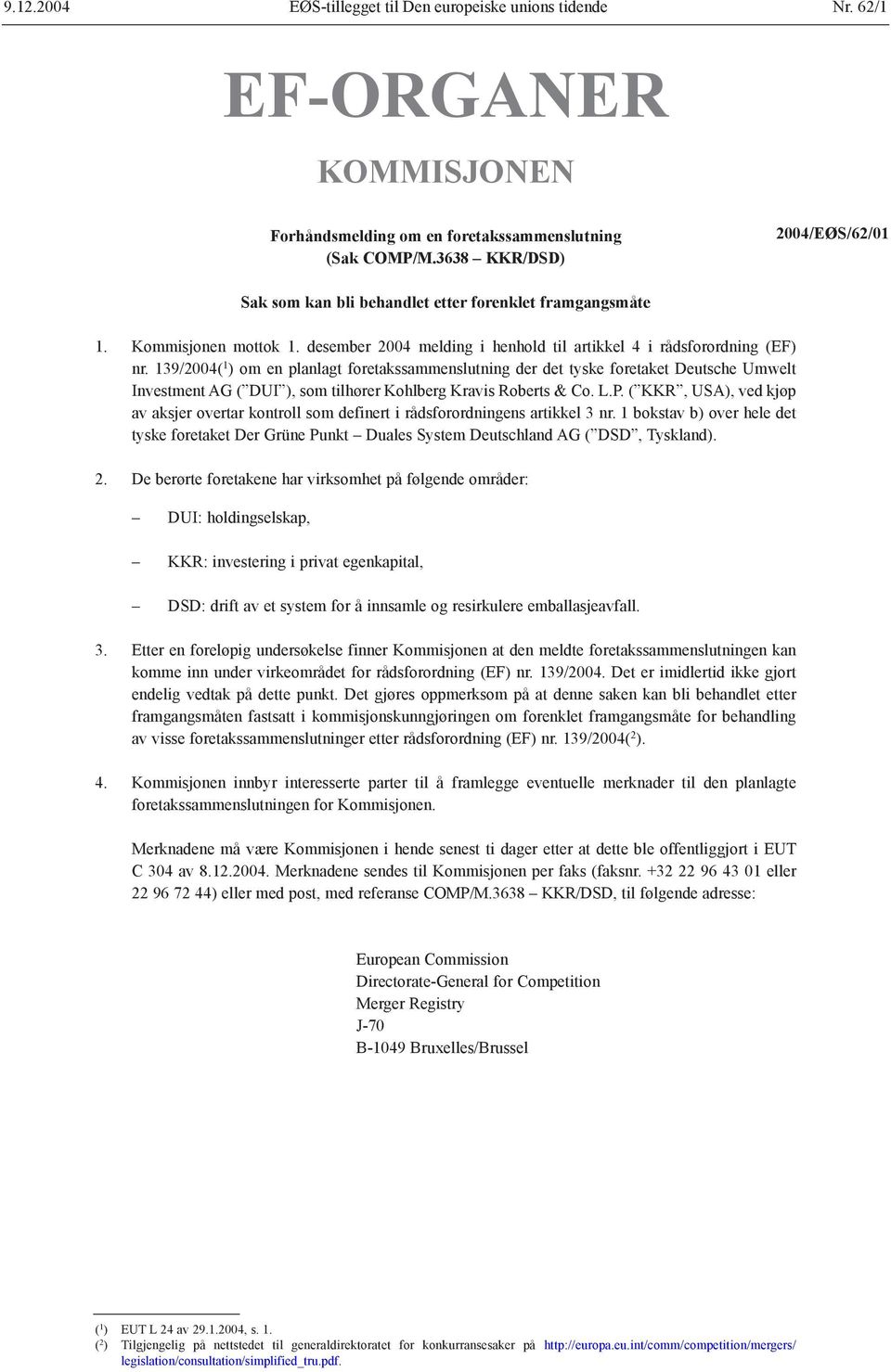 139/2004( 1 ) om en planlagt foretakssammenslutning der det tyske foretaket Deutsche Umwelt Investment AG ( DUI ), som tilhører Kohlberg Kravis Roberts & Co. L.P.