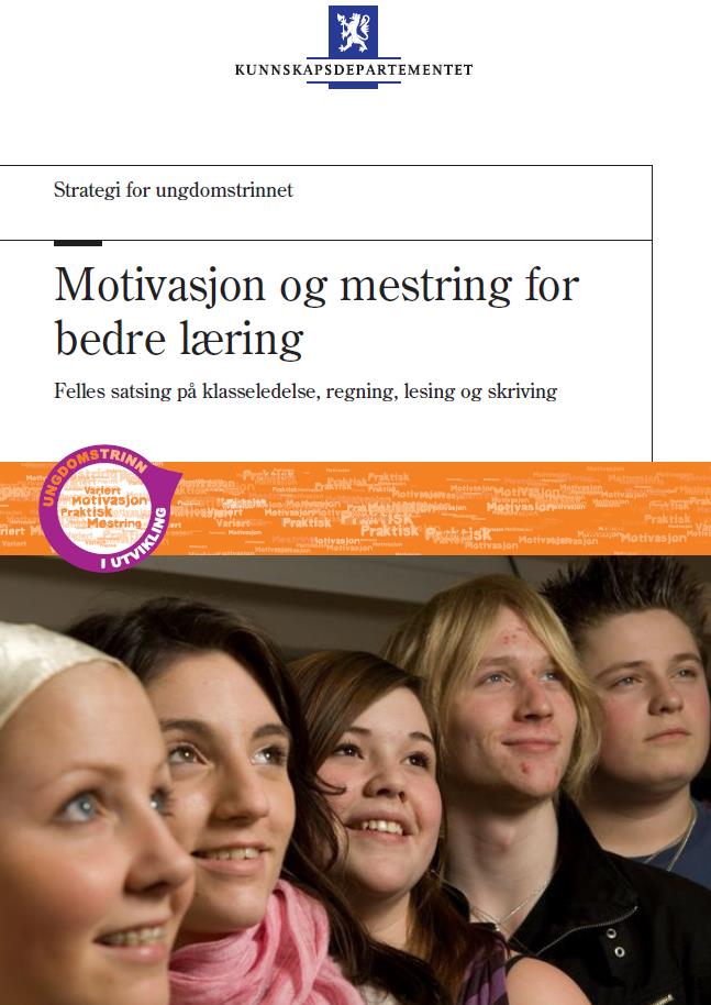 Departementets strategi: Motivasjon og mestring for bedre læring Overordna mål: alle skal inkluderes og oppleve mestring alle skal beherske