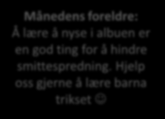 AKTIVITETER I NOVEMBER Helsefremmende barnehagen punkt 6. Barnehagen har fokus på god hygiene Barnehagen bidrar til at barna får gode hygienevaner.