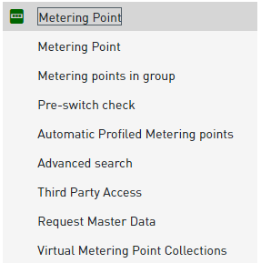 Kort informasjon om menyvalg Metering Point Enkle søkekriterier for å finne et gitt målepunkt Metering points in group Oversikt egne grupperinger av målepunkt Pre-switch check Tidligere