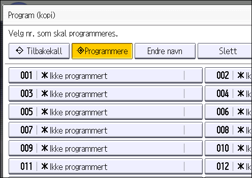 2. Komme i gang 3. Trykk på [Program]-tasten. 4. Trykk på [Programmere]. CQJ005 5. Trykk på programnummeret du vil registrere. 6. Angi programnavnet. 7. Trykk på [OK]. 8. Trykk på [Avsl.]. Du kan bruke opptil 34 tegn i et programnavn.