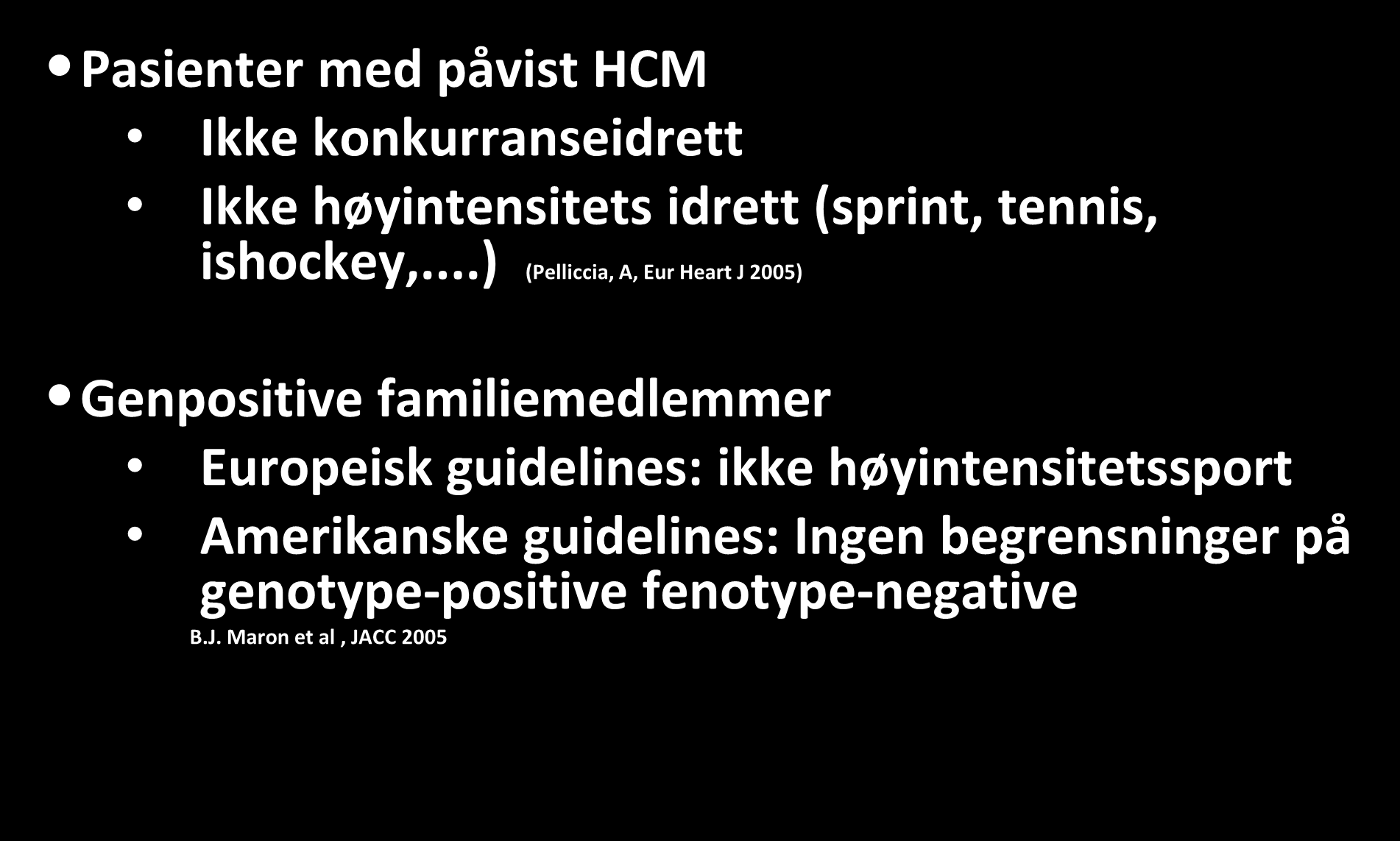 Hypertrofisk kardiomyopati Idrett Pasienter med påvist HCM Ikke konkurranseidrett Ikke høyintensitets idrett (sprint, tennis, ishockey,.