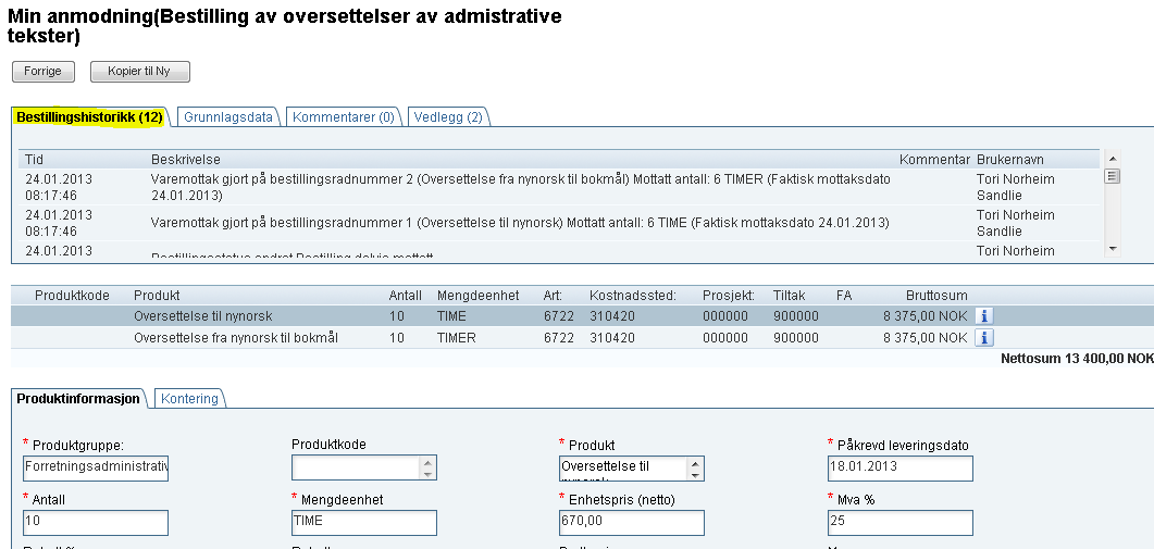 b. Søk opp bestillingen du nettopp gjorde et delmottak på under mine anmodninger og sjekk den ut Velg Mine anmodninger Angi Delvis mottatt og klikk Søk Finn