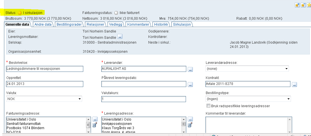 derimot konteringene være forskjellig på hver linje må dette justeres per linje. 5. Send bestillingen til person oppgitt som godkjenner av instruktør Merk!