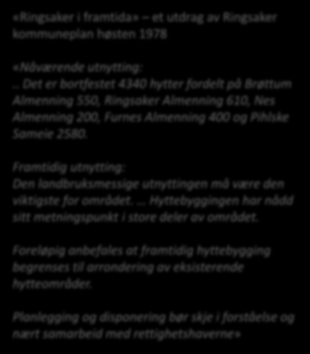 «Grenser for utbygging, grenser for forskning og politikk» Situasjonen i 1978, og framtiden slik den fortonet seg i 1978 «Ringsaker i framtida» et utdrag av Ringsaker kommuneplan høsten 1978