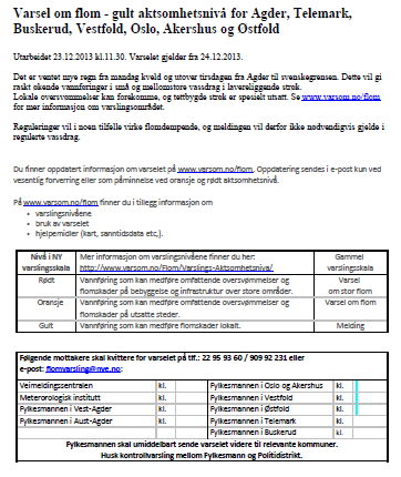 . Distribusjon av flom- og jordskredvarsler Varsling av både flom og jordskredfare skal