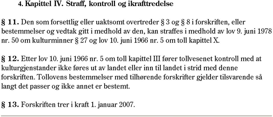 juni 1978 nr. 50 om kulturminner 27 og lov 10. juni 1966 nr.