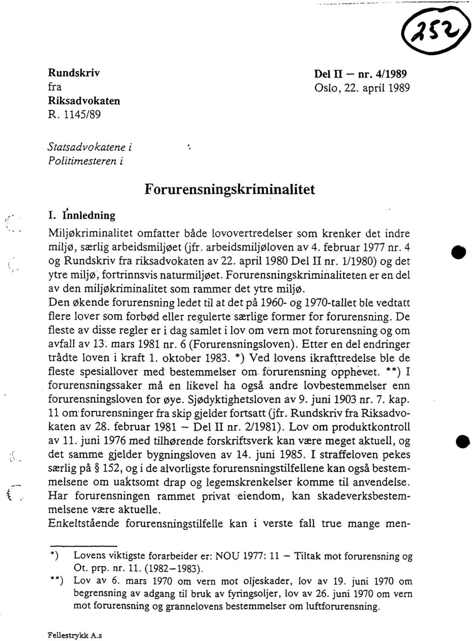 4 og Rundskriv fra riksadvokaten av 22. april 1980 Del II nr. 1/1980) og det ytre miljø, fortrinnsvis naturmiljøet.