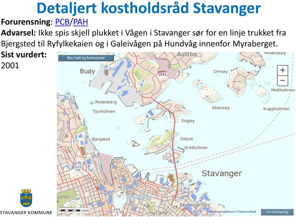 sør for en linje trukket fra Bjergsted til Ryfylkekaien