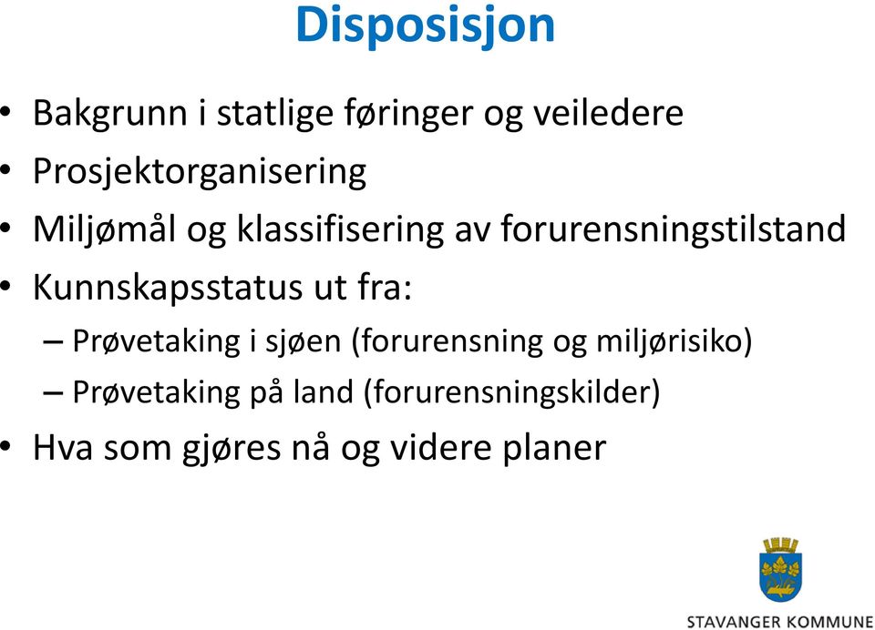 forurensningstilstand Kunnskapsstatus ut fra: Prøvetaking i sjøen