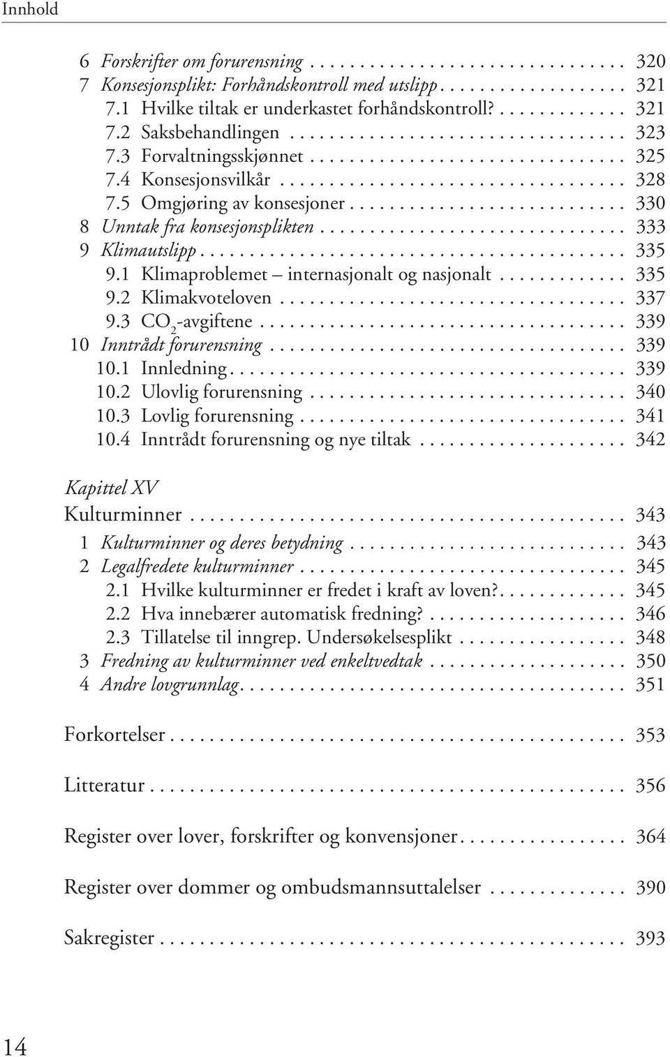 ........................... 330 8 Unntak fra konsesjonsplikten............................... 333 9 Klimautslipp........................................... 335 9.