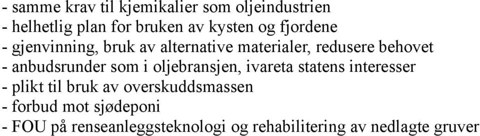 anbudsrunder som i oljebransjen, ivareta statens interesser - plikt til bruk av