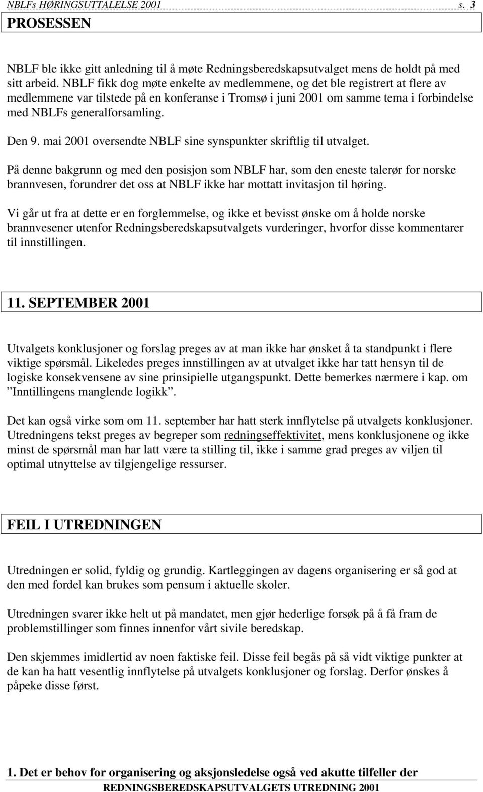 Den 9. mai 2001 oversendte NBLF sine synspunkter skriftlig til utvalget.