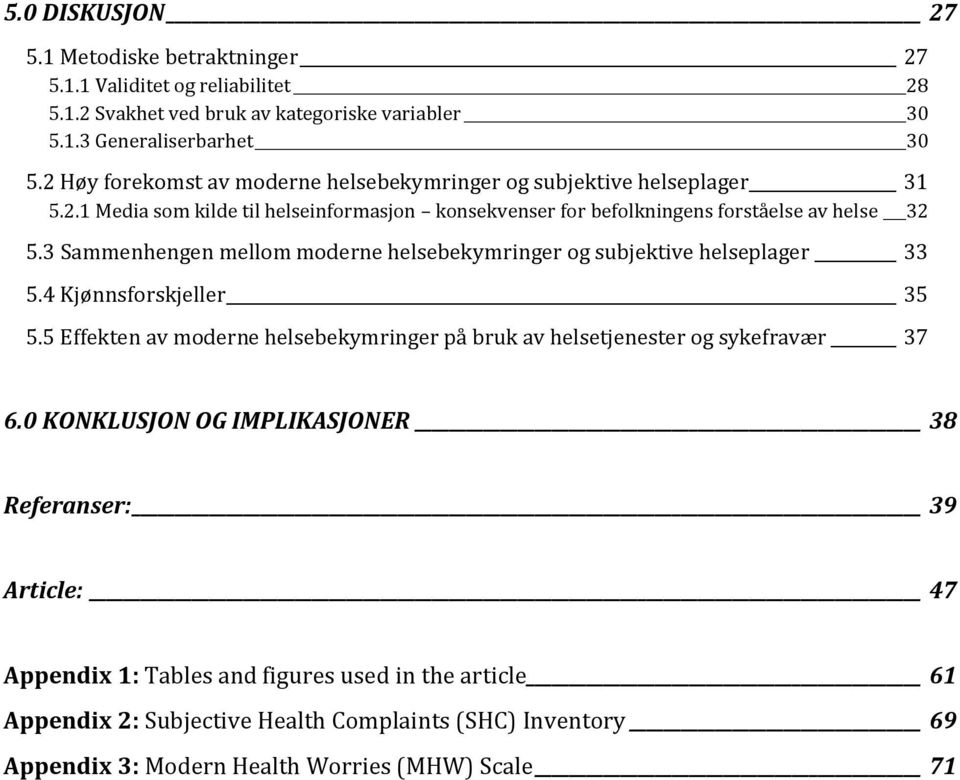 3 Sammenhengen mellom moderne helsebekymringer og subjektive helseplager 33 5.4 Kjønnsforskjeller 35 5.