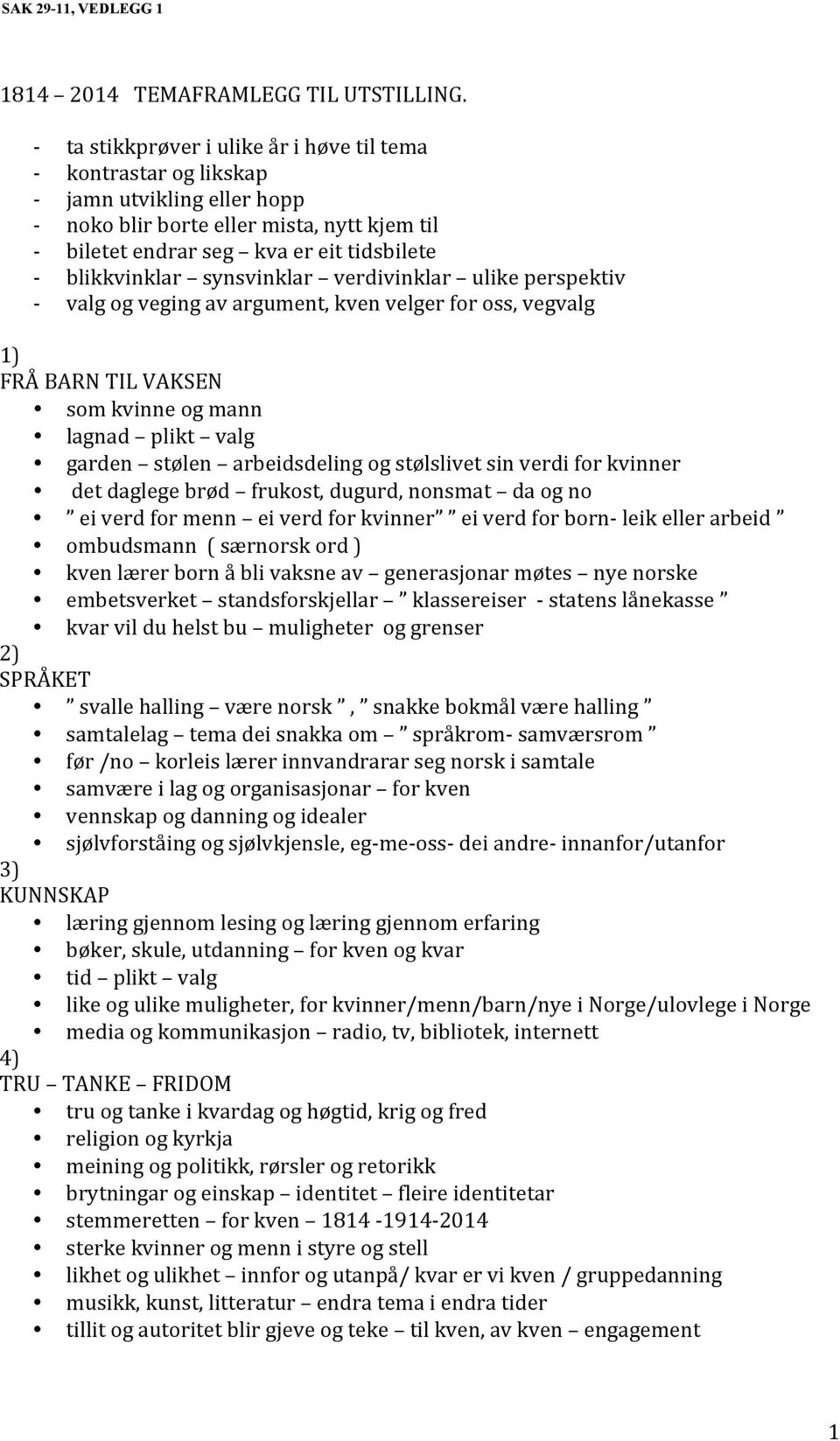 verdivinklar ulike perspektiv valg og veging av argument, kven velger for oss, vegvalg 1) FRÅ BARN TIL VAKSEN som kvinne og mann lagnad plikt valg garden stølen arbeidsdeling og stølslivet sin verdi