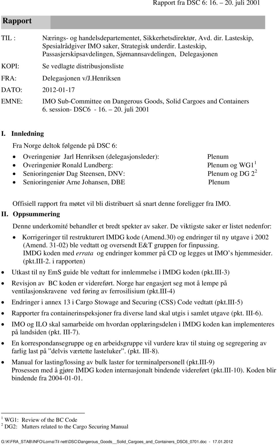 henriksen DATO: 2012-01-17 EMNE: IMO Sub-Committee on Dangerous Goods, Solid Cargoes and Containers 6. session- DSC6-16. 20. juli 2001 I.