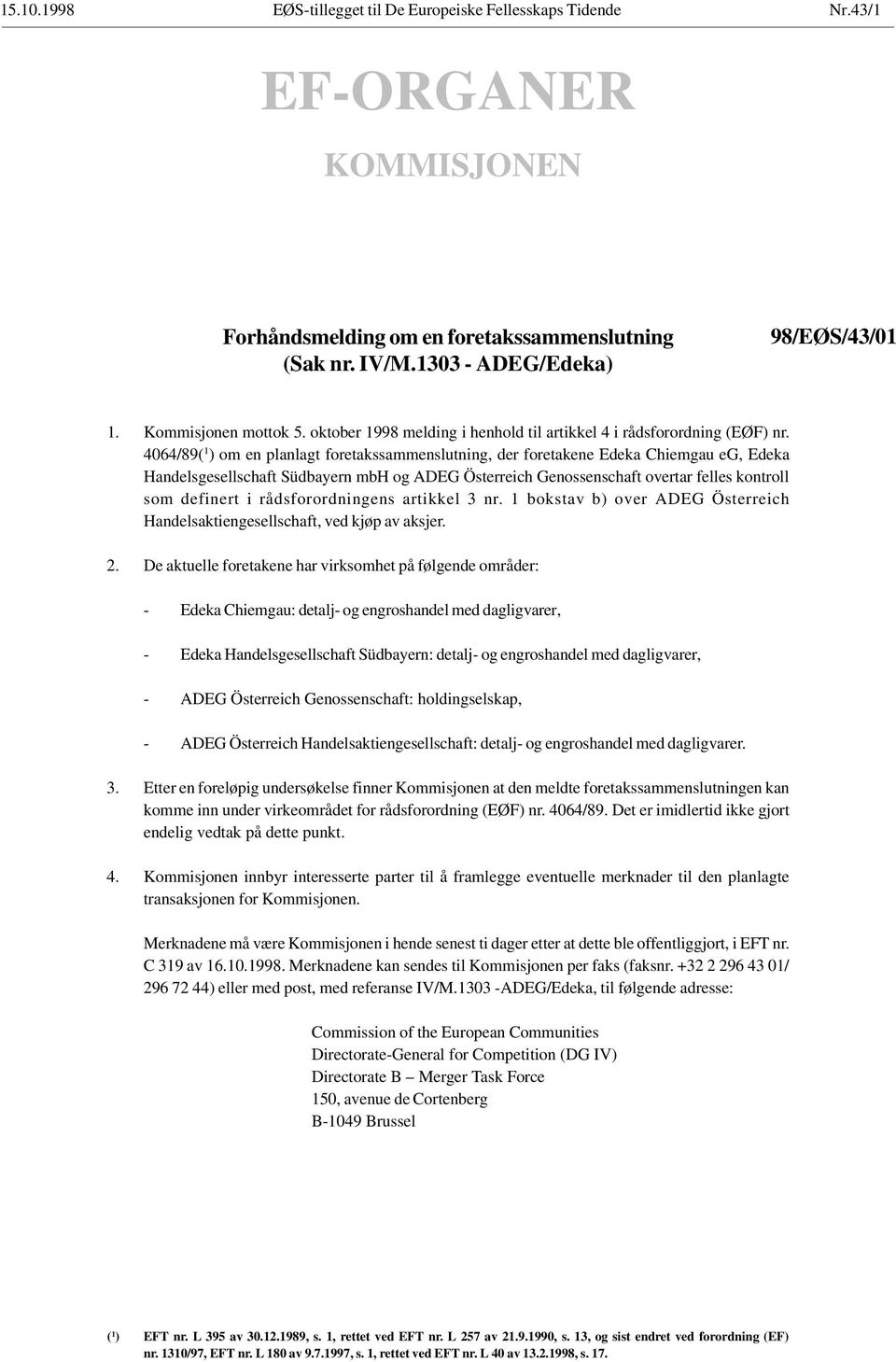 4064/89( 1 ) om en planlagt foretakssammenslutning, der foretakene Edeka Chiemgau eg, Edeka Handelsgesellschaft Südbayern mbh og ADEG Österreich Genossenschaft overtar felles kontroll som definert i