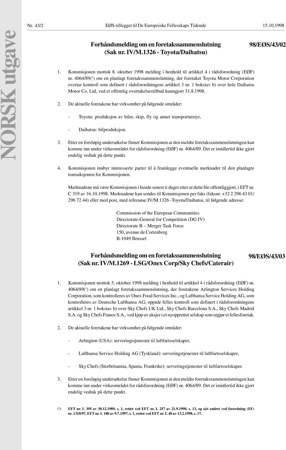 4064/89( 1 ) om en planlagt foretakssammenslutning, der foretaket Toyota Motor Corporation overtar kontroll som definert i rådsforordningens artikkel 3 nr. 1 bokstav b) over hele Daihatsu Motor Co.