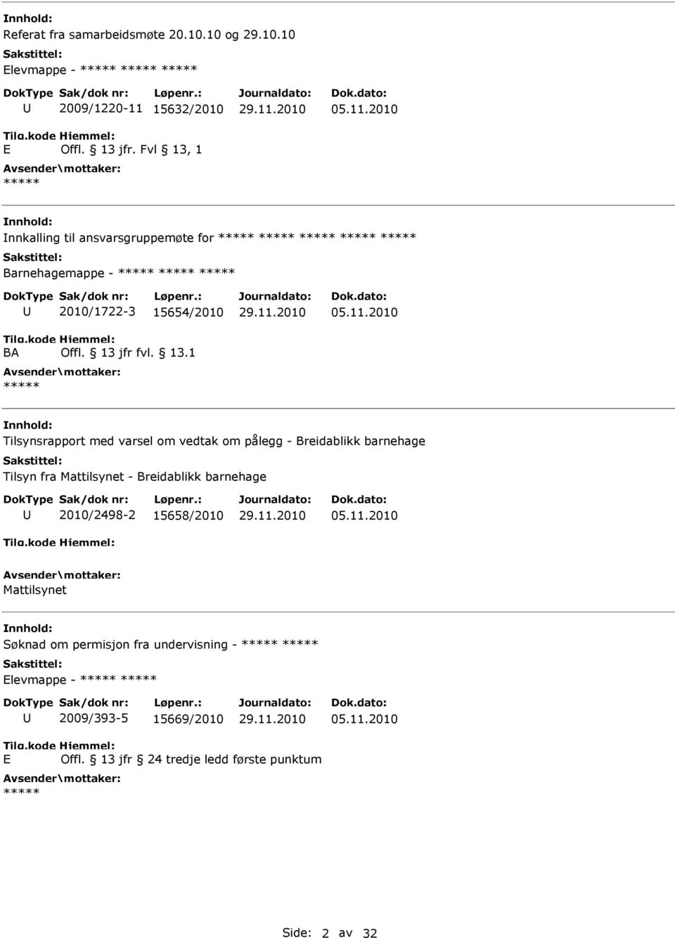 11.2010 Tilsynsrapport med varsel om vedtak om pålegg - Breidablikk barnehage Tilsyn fra Mattilsynet - Breidablikk barnehage