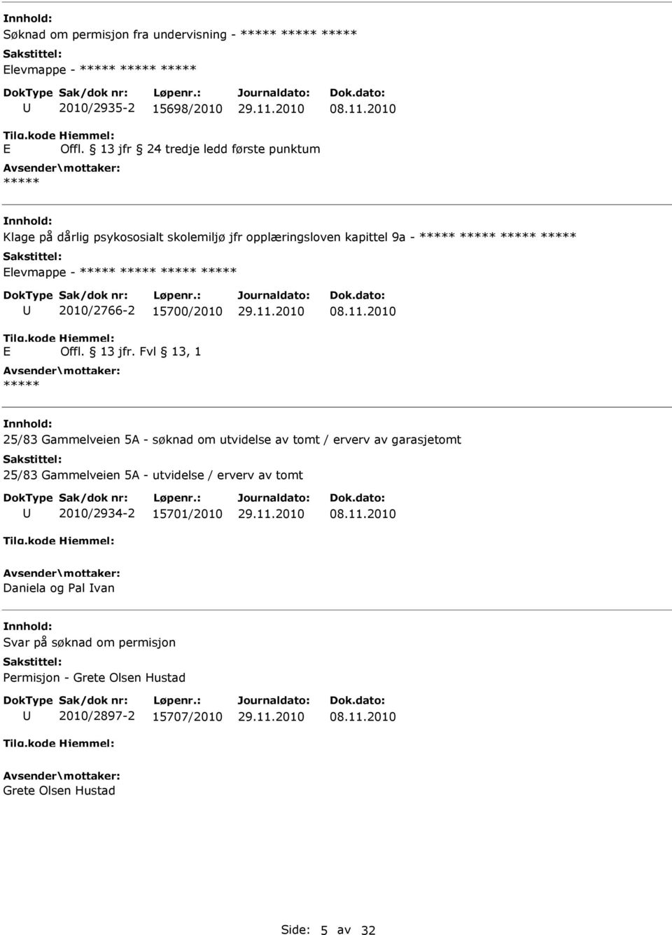 2010/2766-2 15700/2010 25/83 Gammelveien 5A - søknad om utvidelse av tomt / erverv av garasjetomt 25/83 Gammelveien 5A -