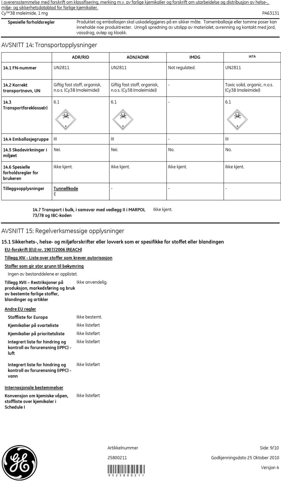 2 Korrekt transportnavn, UN Giftig fast stoff, organisk, n.o.s. (Cy3B (maleimide)) Giftig fast stoff, organisk, n.o.s. (Cy3B (maleimide)) - Toxic solid, organic, n.o.s. (Cy3B (maleimide)) 14.