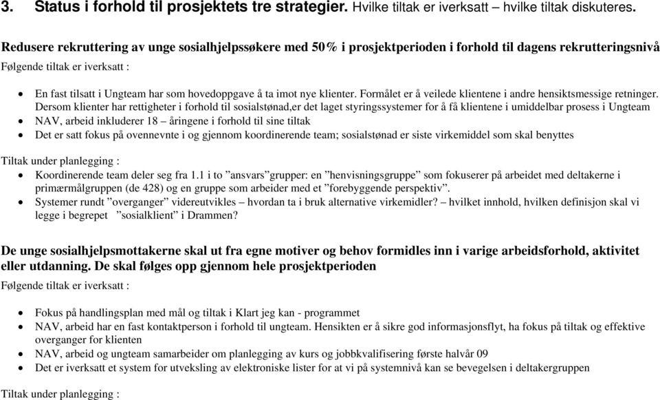 imot nye klienter. Formålet er å veilede klientene i andre hensiktsmessige retninger.