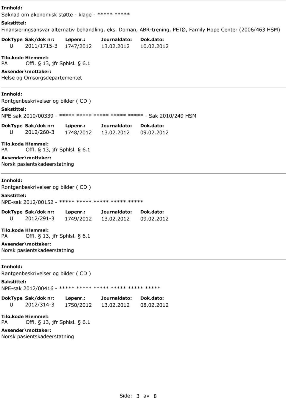 NPE-sak 2010/00339 - ***** ***** ***** ***** ***** - Sak 2010/249 HSM 2012/260-3 1748/2012 NPE-sak 2012/00152 - *****