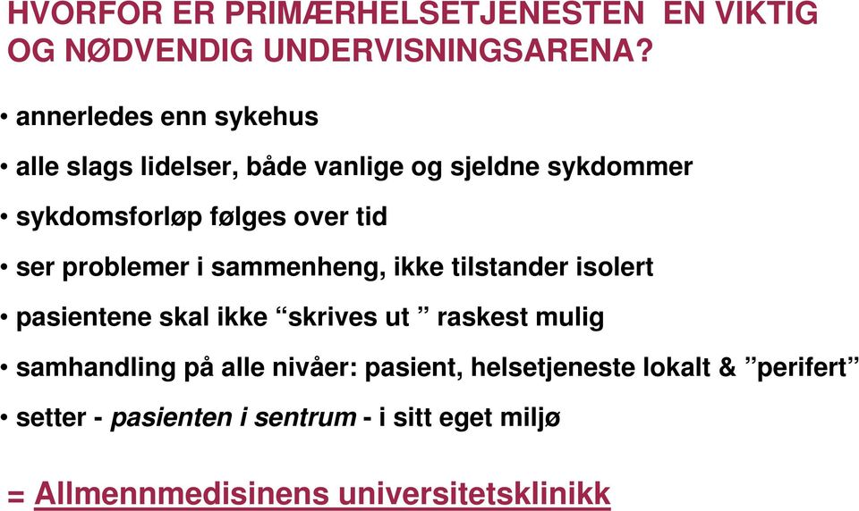 ser problemer i sammenheng, ikke tilstander isolert pasientene skal ikke skrives ut raskest mulig samhandling