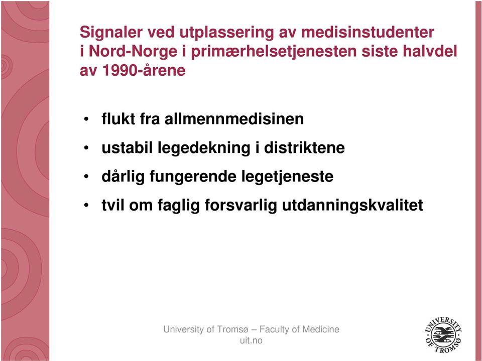 allmennmedisinen ustabil legedekning i distriktene dårlig fungerende