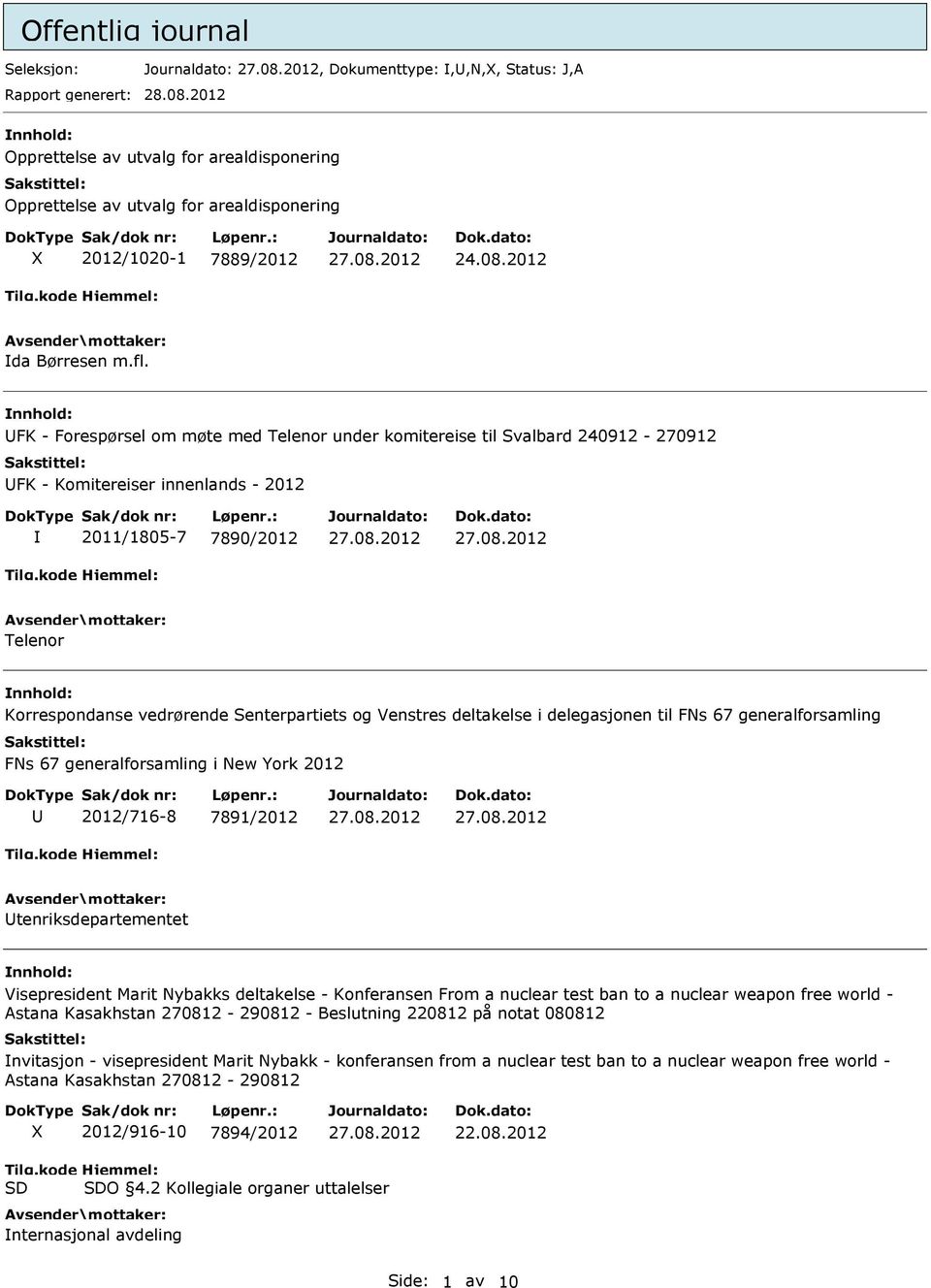 FK - Forespørsel om møte med Telenor under komitereise til Svalbard 240912-270912 FK - Komitereiser innenlands - 2012 2011/1805-7 7890/2012 Telenor Korrespondanse vedrørende Senterpartiets og