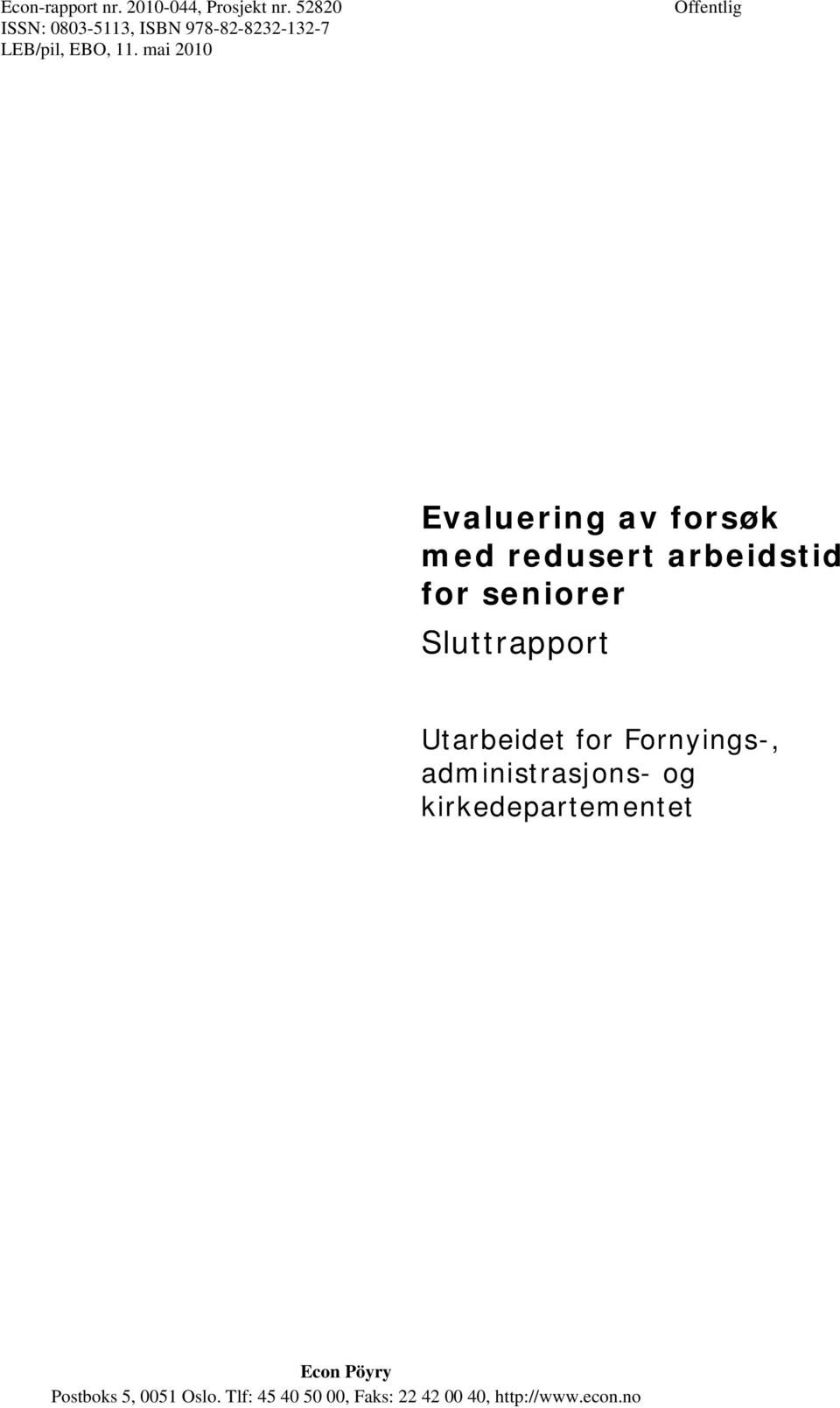 mai 2010 Offentlig Evaluering av forsøk med redusert arbeidstid for seniorer