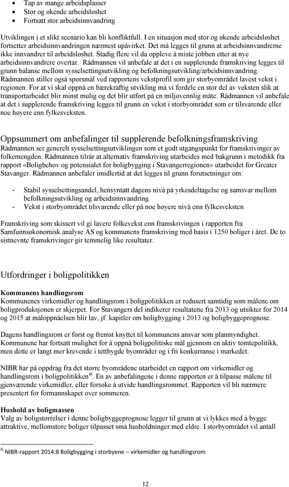 Stadig flere vil da oppleve å miste jobben etter at nye arbeidsinnvandrere overtar.