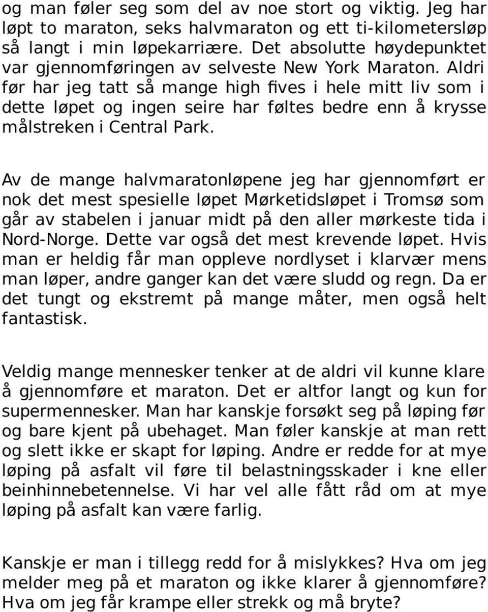 Aldri før har jeg tatt så mange high fives i hele mitt liv som i dette løpet og ingen seire har føltes bedre enn å krysse målstreken i Central Park.