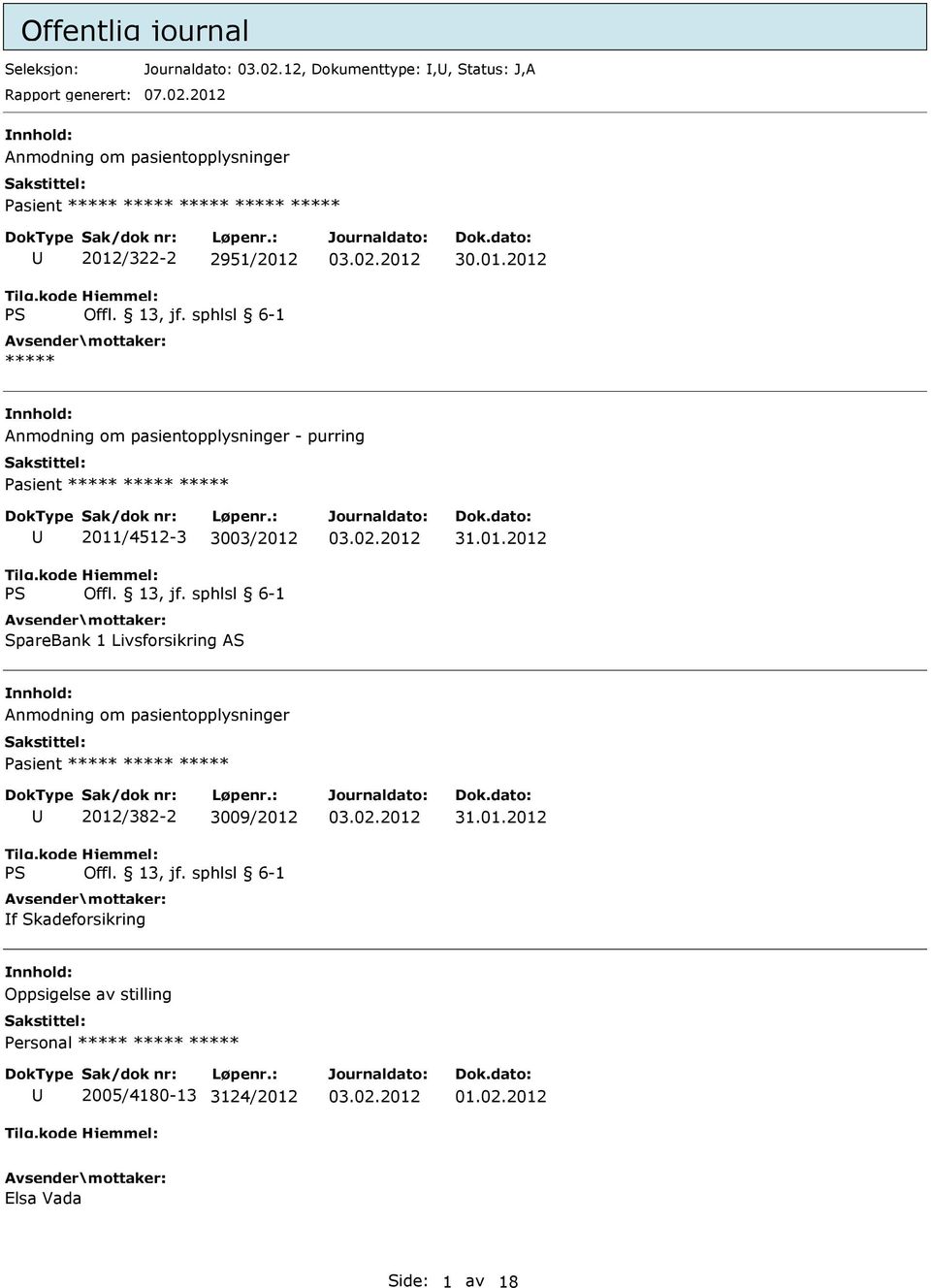 01.2012 Anmodning om pasientopplysninger - purring 2011/4512-3 3003/2012 SpareBank 1 Livsforsikring