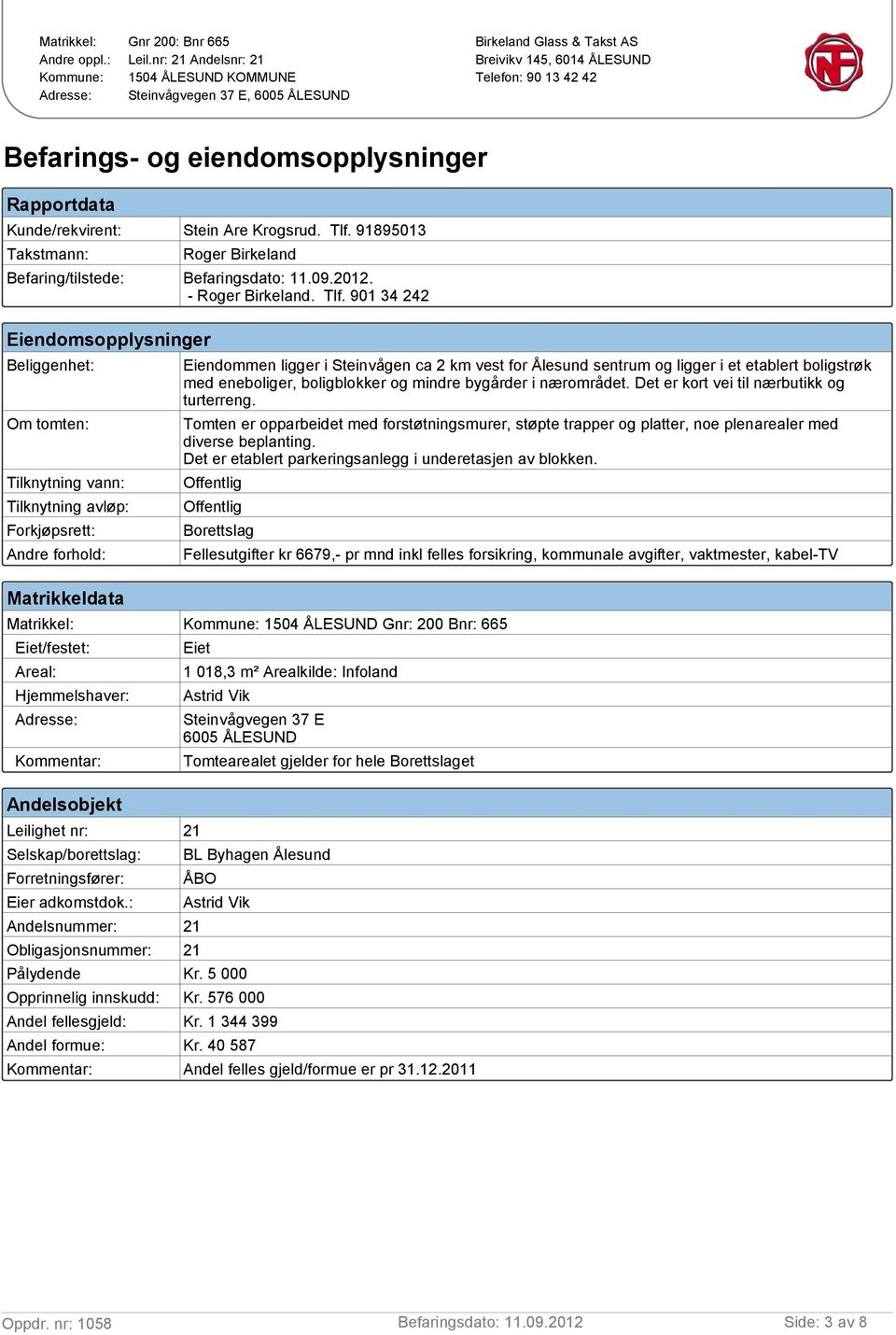 Kunde/rekvirent: Stein Are Krogsrud. Tlf.