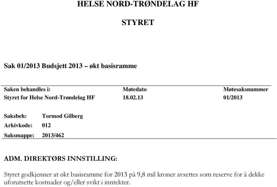 13 01/2013 Saksbeh: Tormod Gilberg Arkivkode: 012 Saksmappe: 2013/462 ADM.