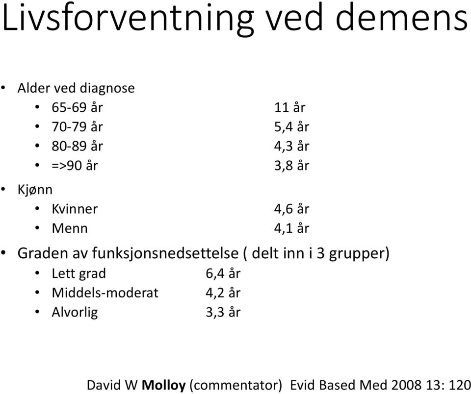 funksjonsnedsettelse ( delt inn i 3 grupper) Lett grad 6,4 år