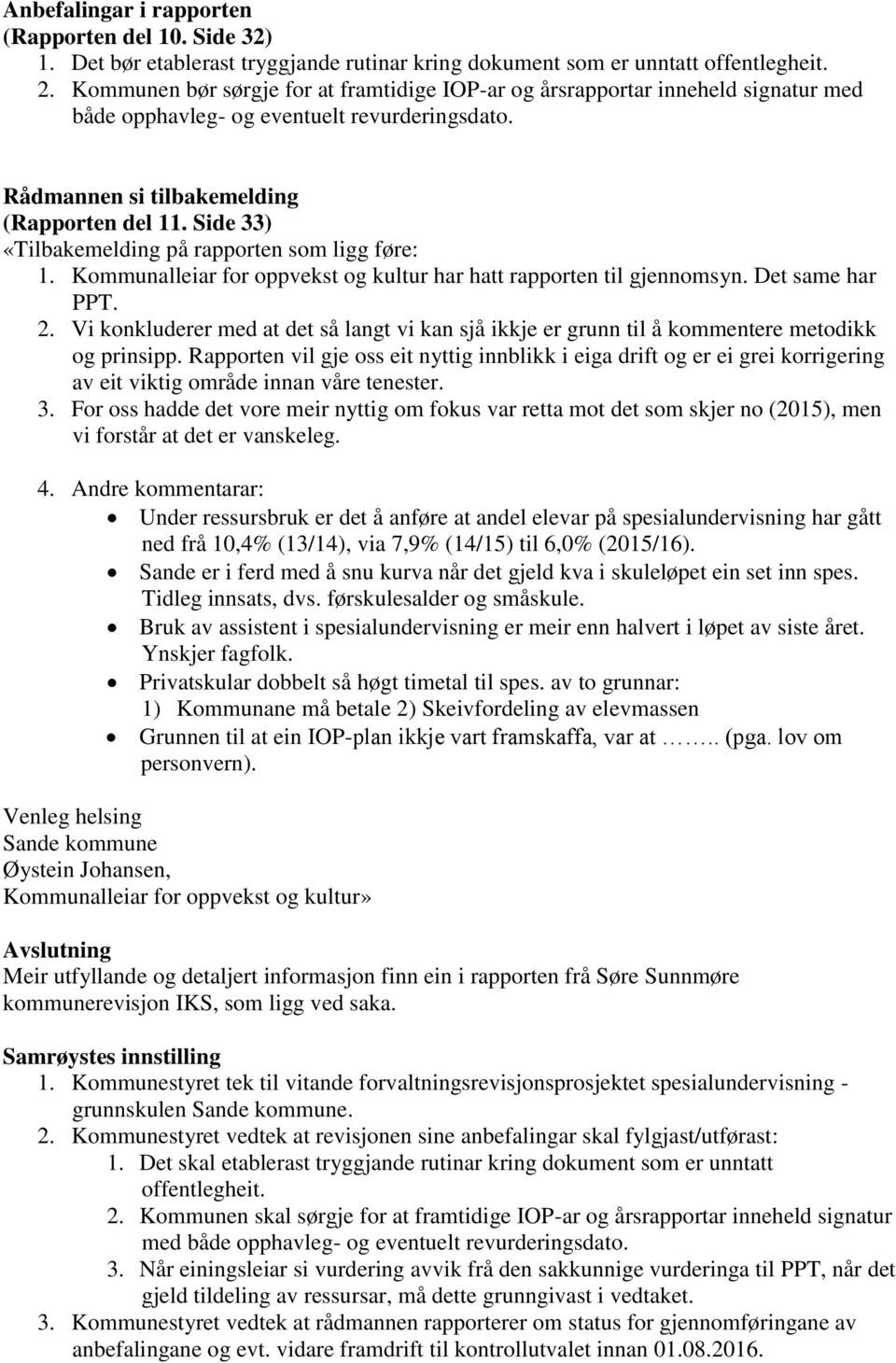 Side 33) «Tilbakemelding på rapporten som ligg føre: 1. Kommunalleiar for oppvekst og kultur har hatt rapporten til gjennomsyn. Det same har PPT. 2.